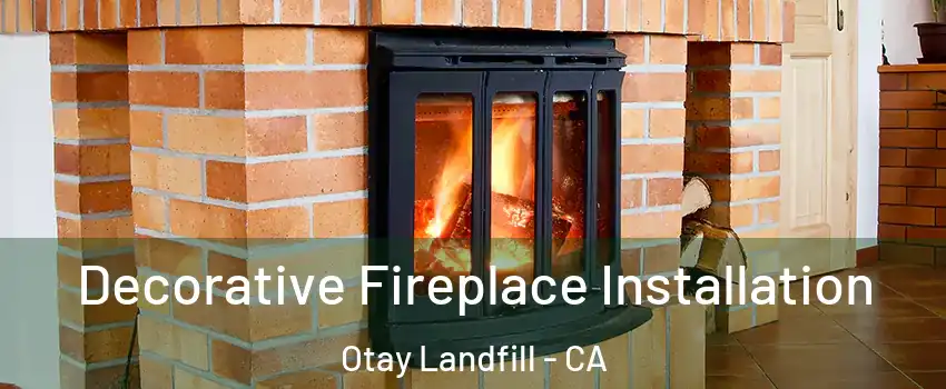 Decorative Fireplace Installation Otay Landfill - CA