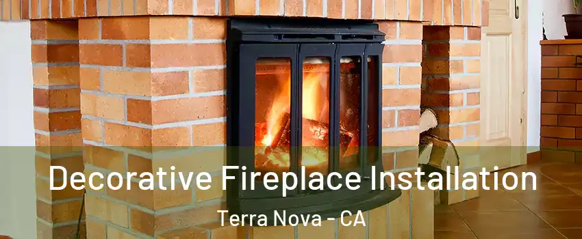 Decorative Fireplace Installation Terra Nova - CA