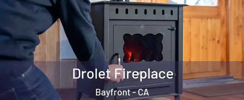 Drolet Fireplace Bayfront - CA