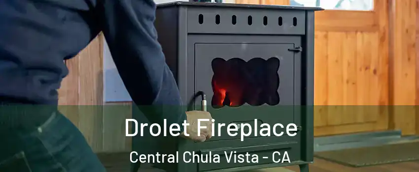 Drolet Fireplace Central Chula Vista - CA