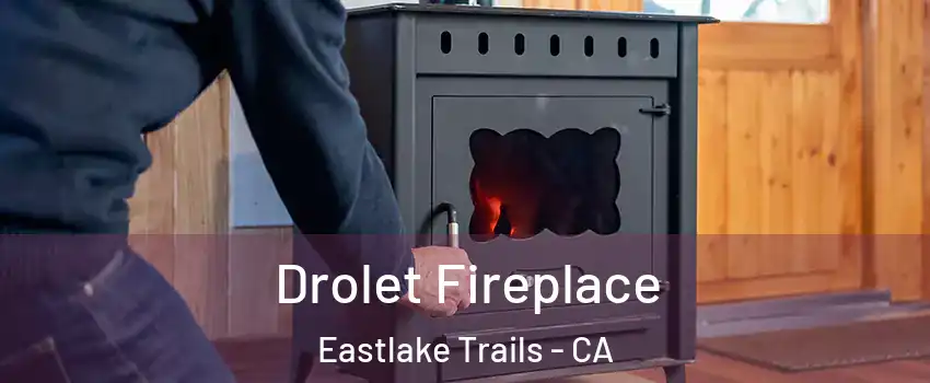 Drolet Fireplace Eastlake Trails - CA
