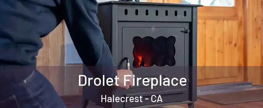 Drolet Fireplace Halecrest - CA