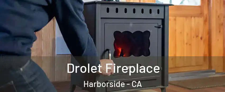 Drolet Fireplace Harborside - CA