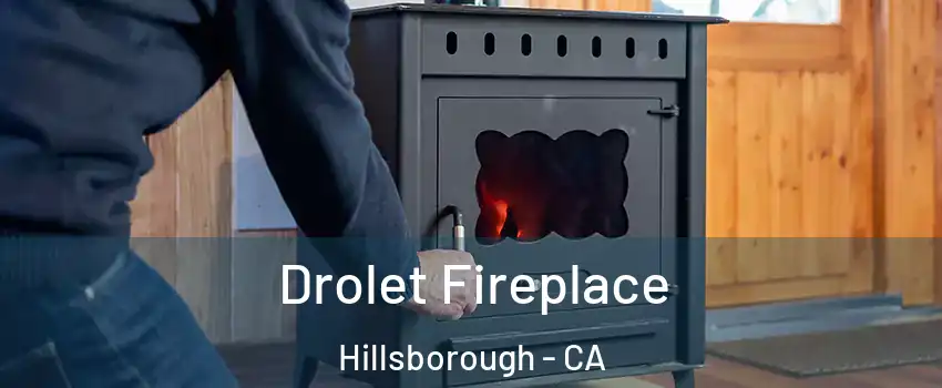 Drolet Fireplace Hillsborough - CA