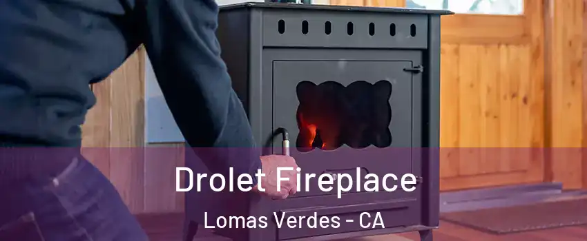 Drolet Fireplace Lomas Verdes - CA