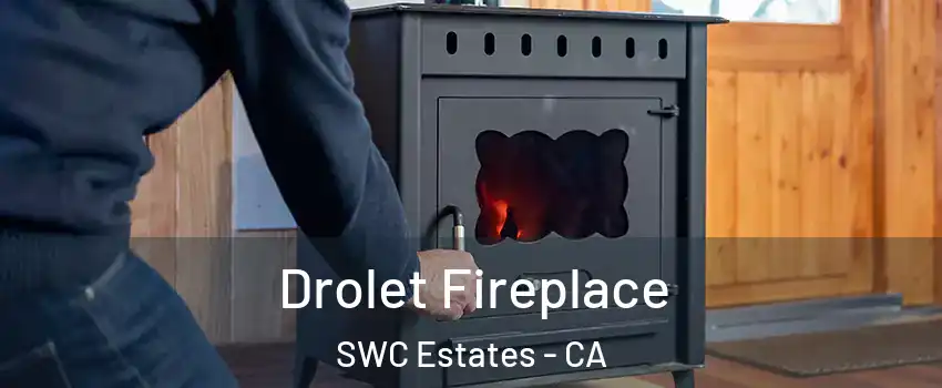 Drolet Fireplace SWC Estates - CA