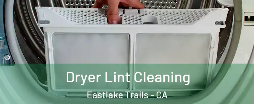 Dryer Lint Cleaning Eastlake Trails - CA