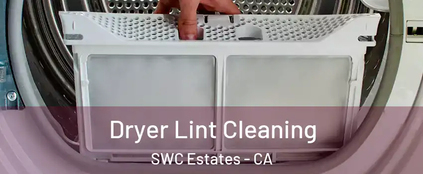 Dryer Lint Cleaning SWC Estates - CA