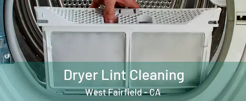 Dryer Lint Cleaning West Fairfield - CA