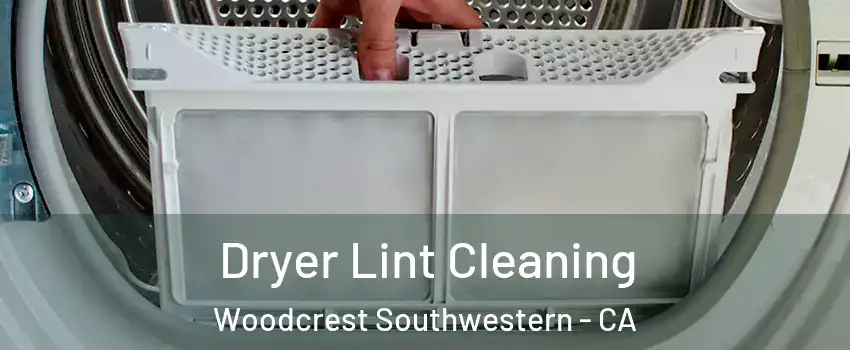 Dryer Lint Cleaning Woodcrest Southwestern - CA