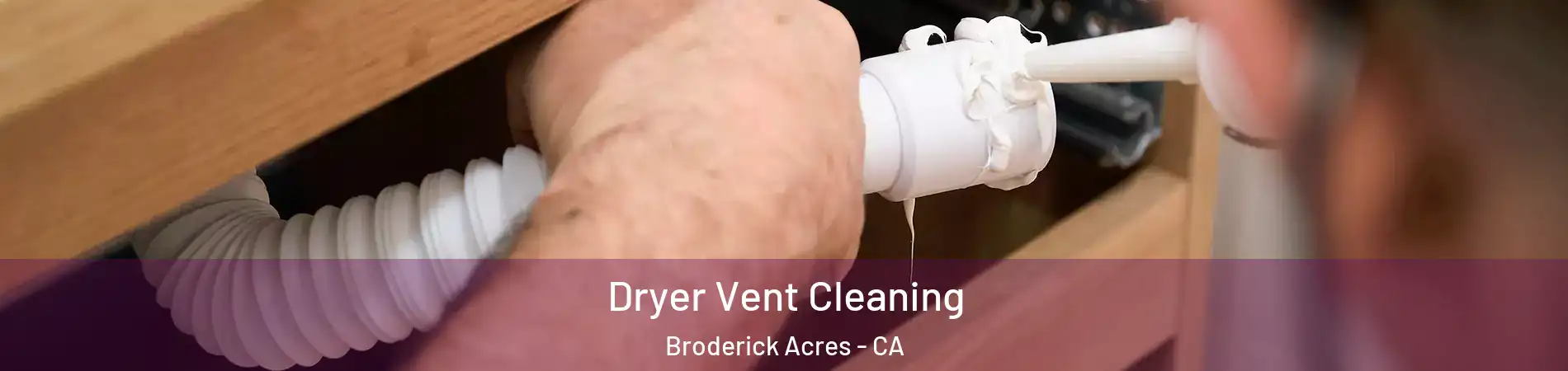 Dryer Vent Cleaning Broderick Acres - CA