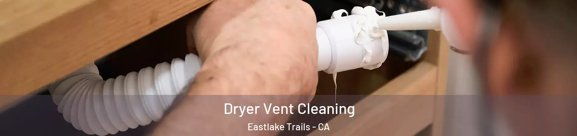 Dryer Vent Cleaning Eastlake Trails - CA
