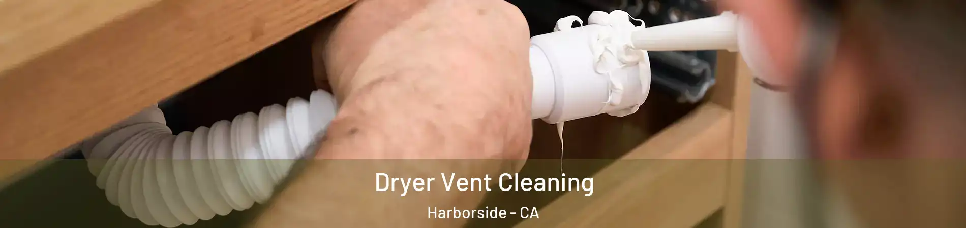 Dryer Vent Cleaning Harborside - CA