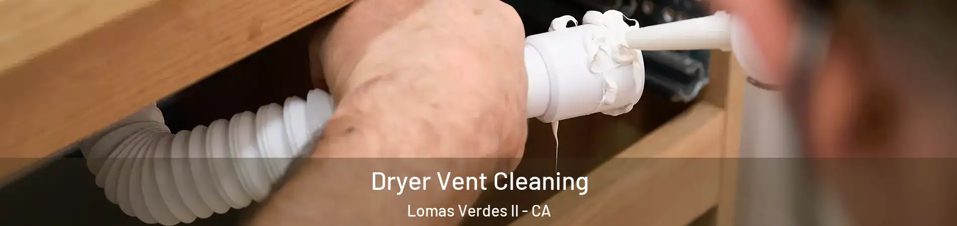 Dryer Vent Cleaning Lomas Verdes II - CA