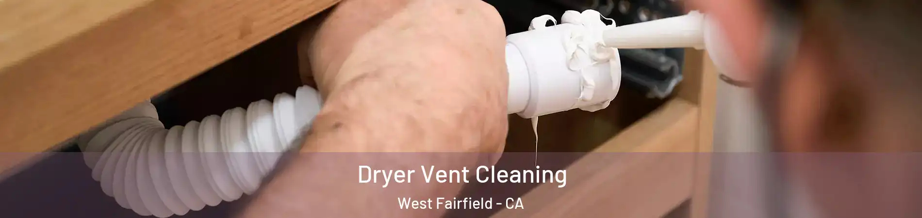 Dryer Vent Cleaning West Fairfield - CA