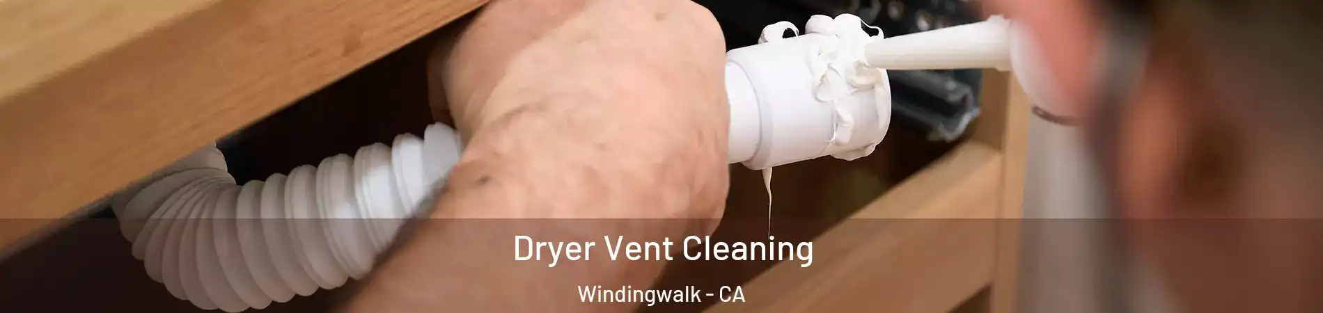 Dryer Vent Cleaning Windingwalk - CA