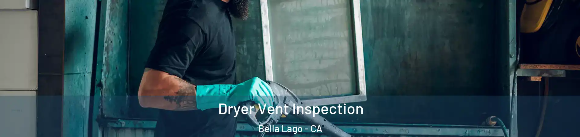 Dryer Vent Inspection Bella Lago - CA