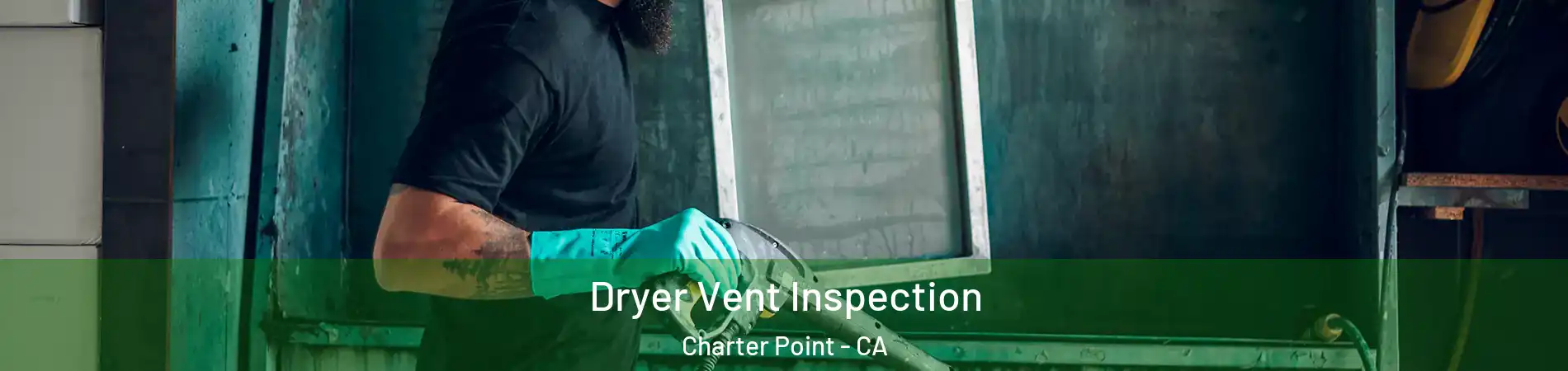 Dryer Vent Inspection Charter Point - CA