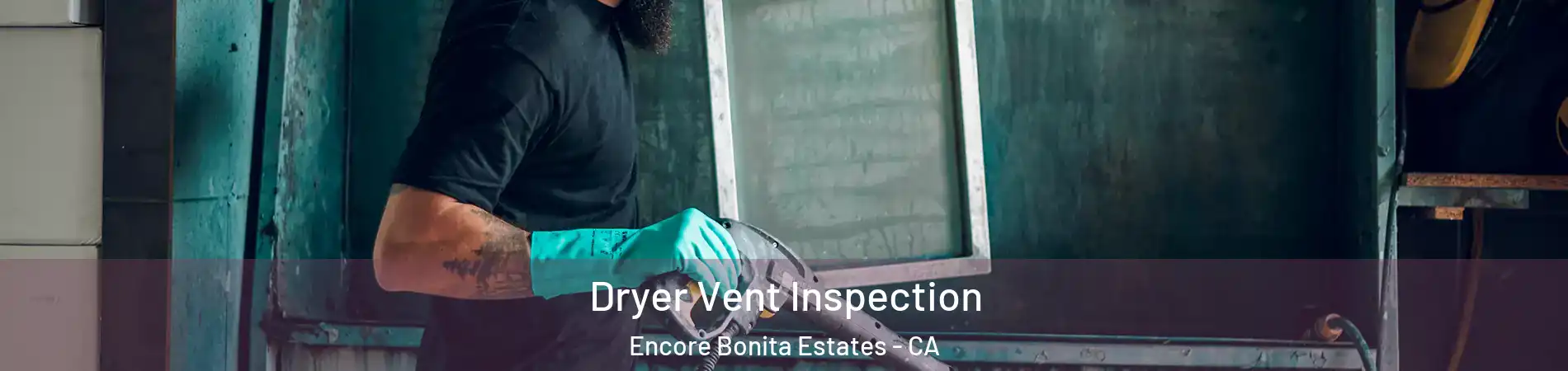 Dryer Vent Inspection Encore Bonita Estates - CA