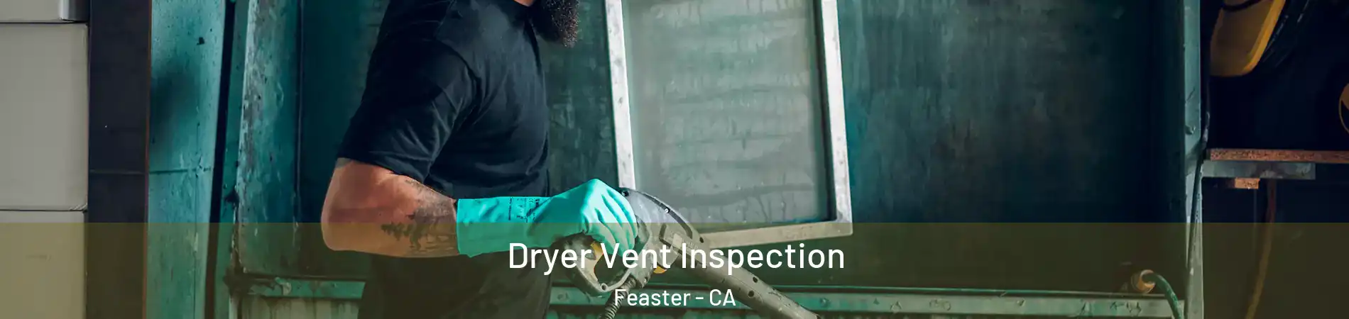 Dryer Vent Inspection Feaster - CA