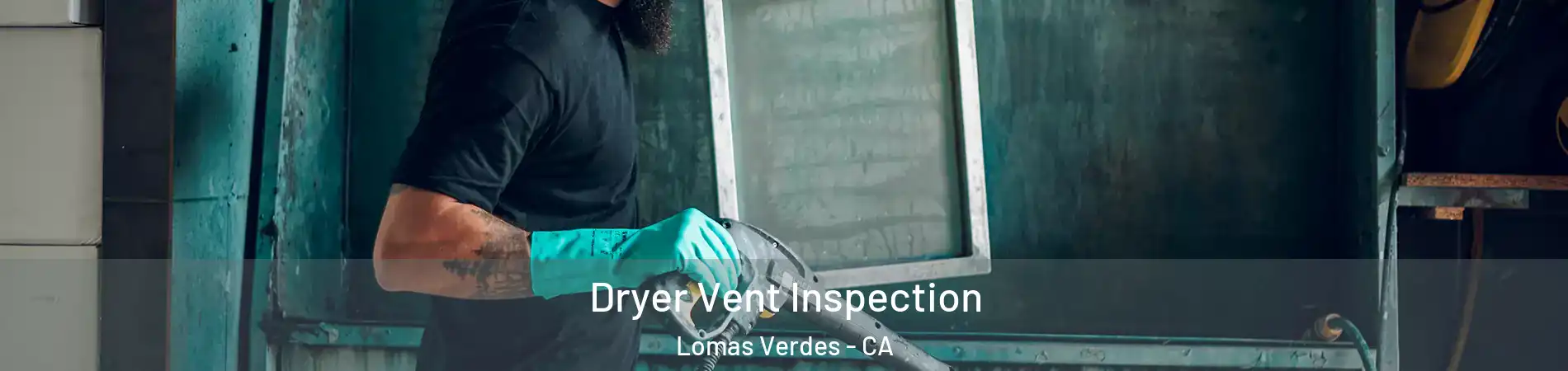 Dryer Vent Inspection Lomas Verdes - CA