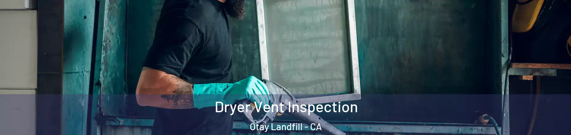 Dryer Vent Inspection Otay Landfill - CA