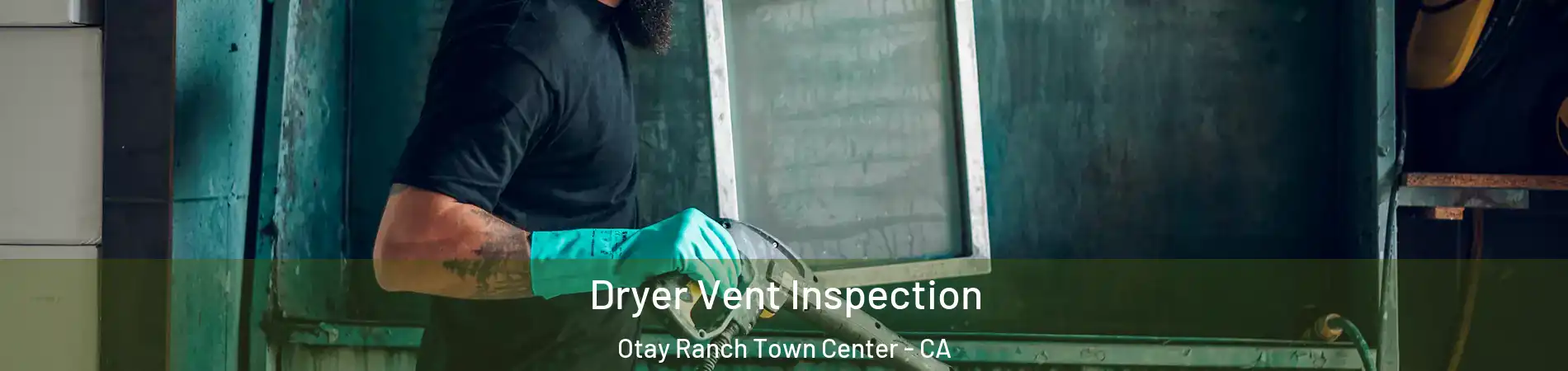Dryer Vent Inspection Otay Ranch Town Center - CA