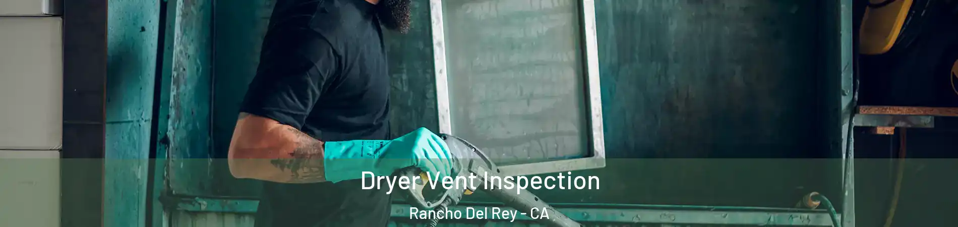 Dryer Vent Inspection Rancho Del Rey - CA