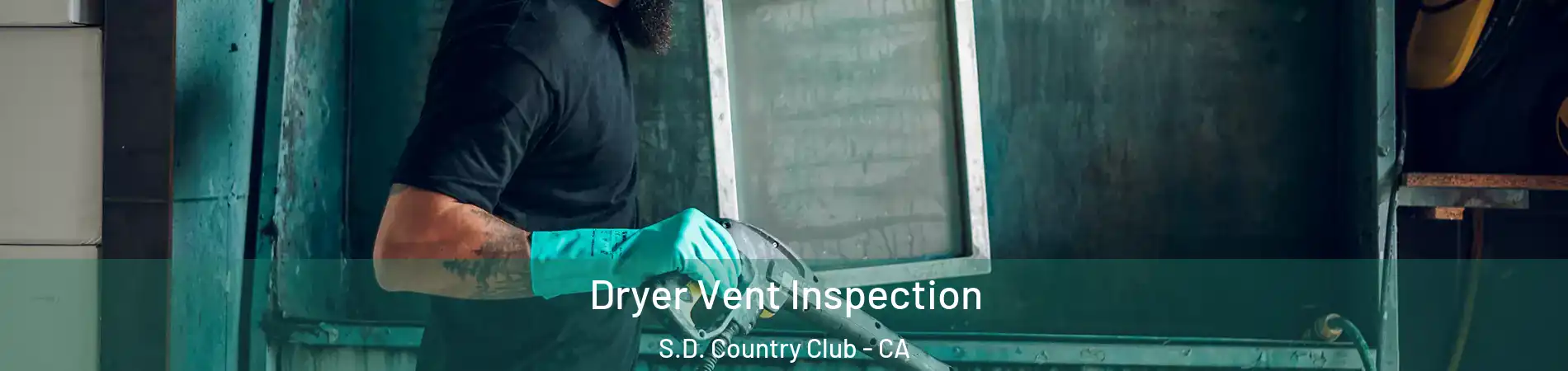 Dryer Vent Inspection S.D. Country Club - CA