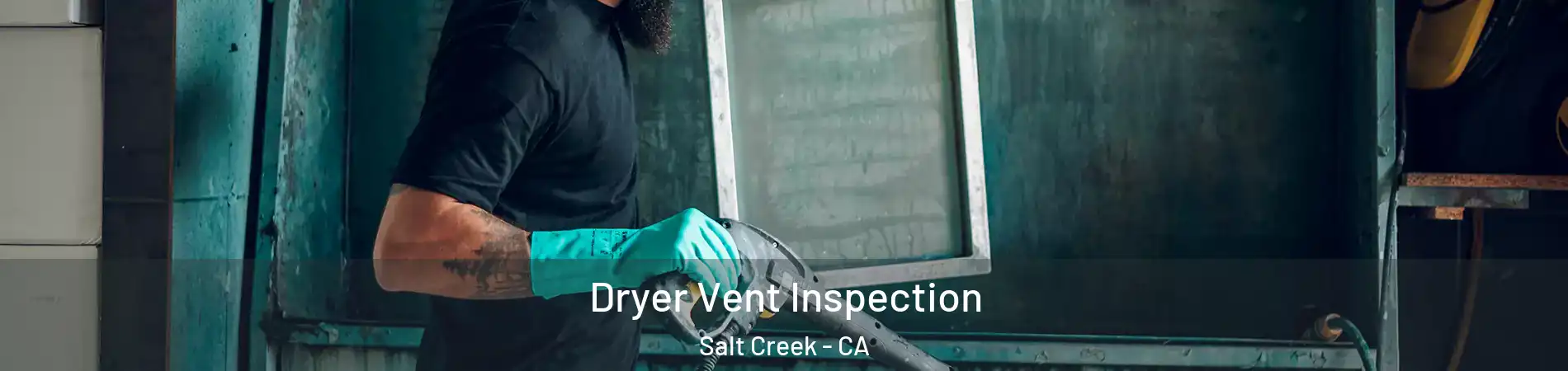 Dryer Vent Inspection Salt Creek - CA