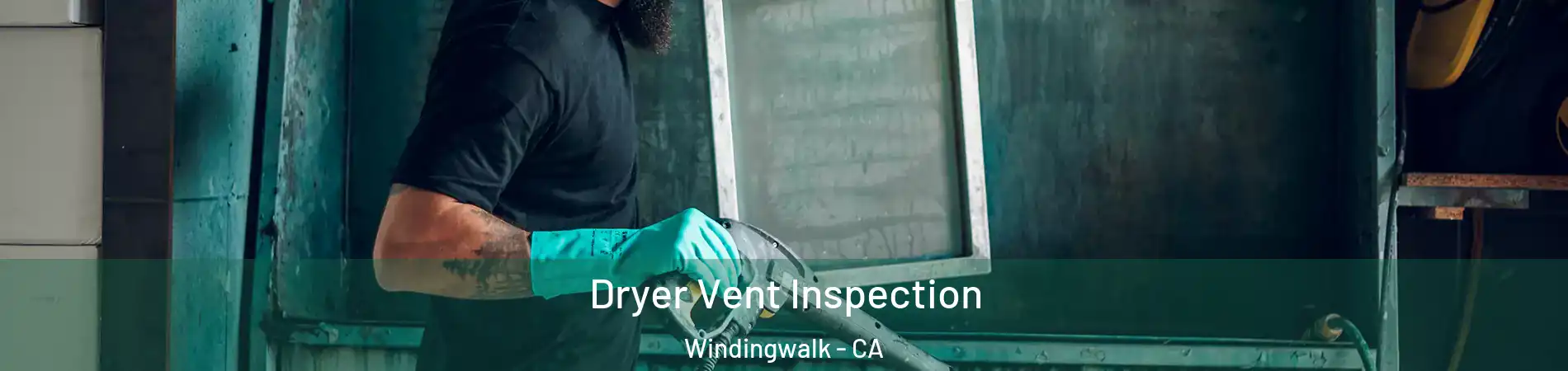 Dryer Vent Inspection Windingwalk - CA
