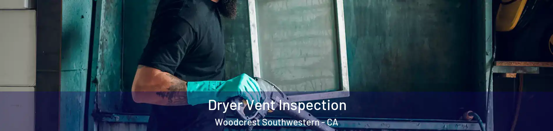Dryer Vent Inspection Woodcrest Southwestern - CA