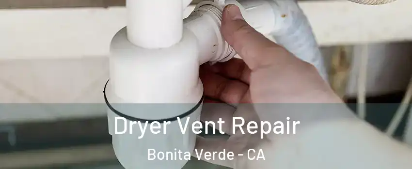 Dryer Vent Repair Bonita Verde - CA