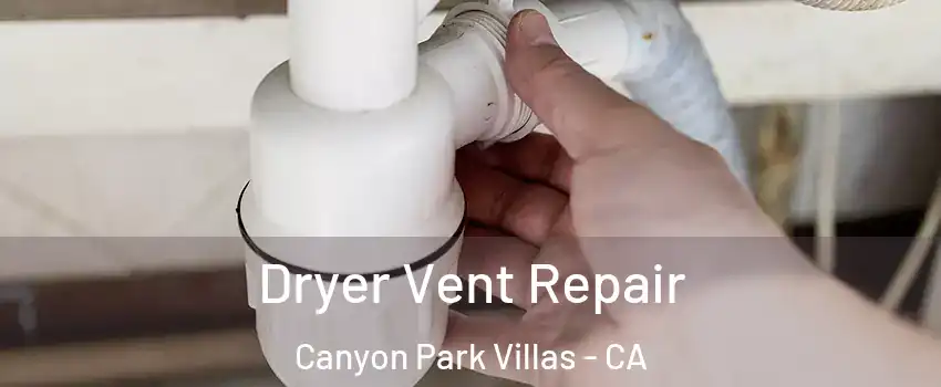 Dryer Vent Repair Canyon Park Villas - CA