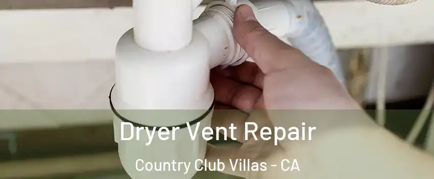 Dryer Vent Repair Country Club Villas - CA