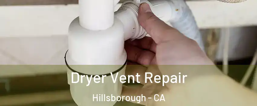 Dryer Vent Repair Hillsborough - CA