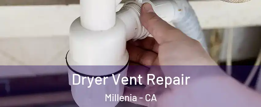 Dryer Vent Repair Millenia - CA
