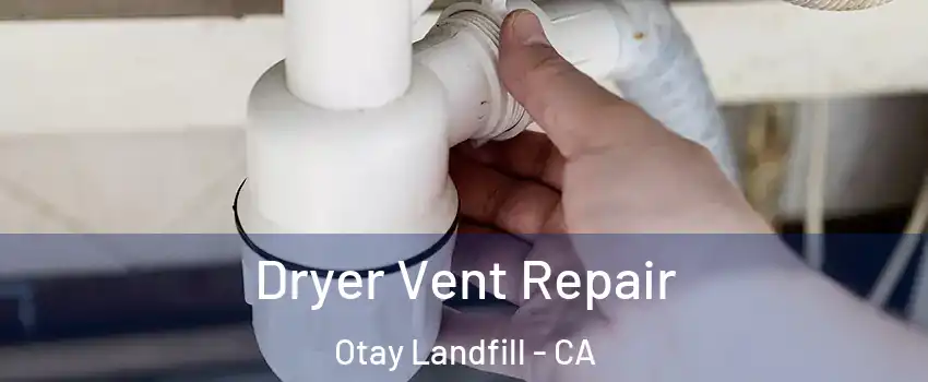 Dryer Vent Repair Otay Landfill - CA