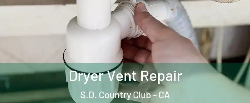 Dryer Vent Repair S.D. Country Club - CA