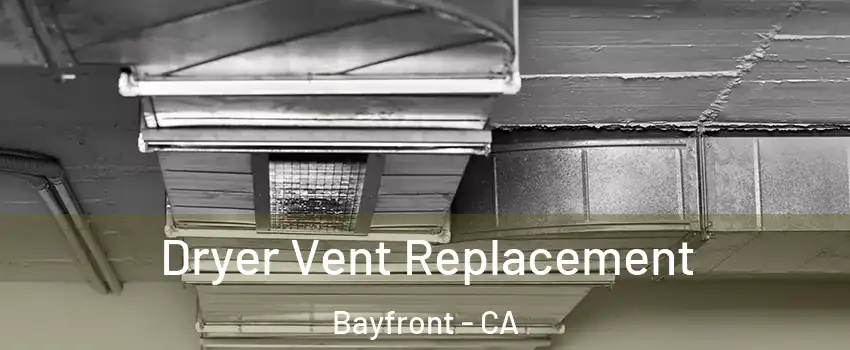 Dryer Vent Replacement Bayfront - CA