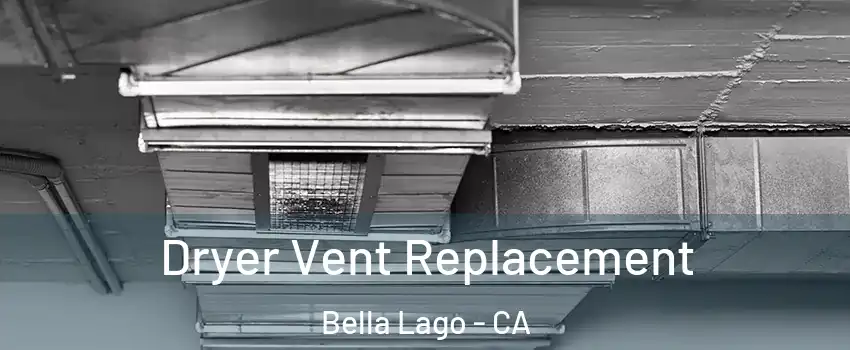 Dryer Vent Replacement Bella Lago - CA