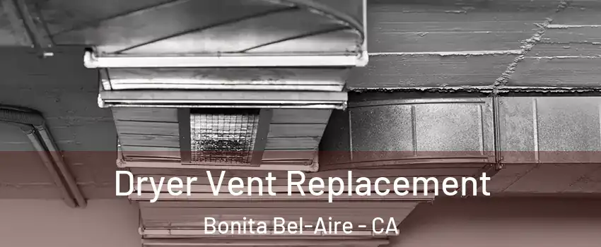 Dryer Vent Replacement Bonita Bel-Aire - CA