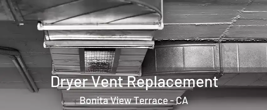 Dryer Vent Replacement Bonita View Terrace - CA