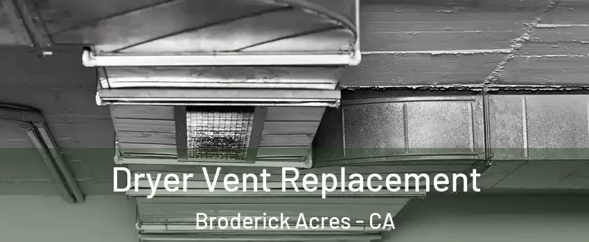 Dryer Vent Replacement Broderick Acres - CA