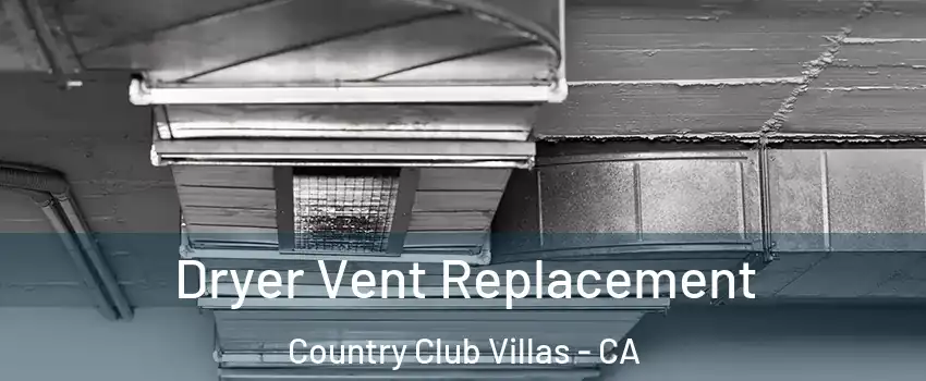Dryer Vent Replacement Country Club Villas - CA