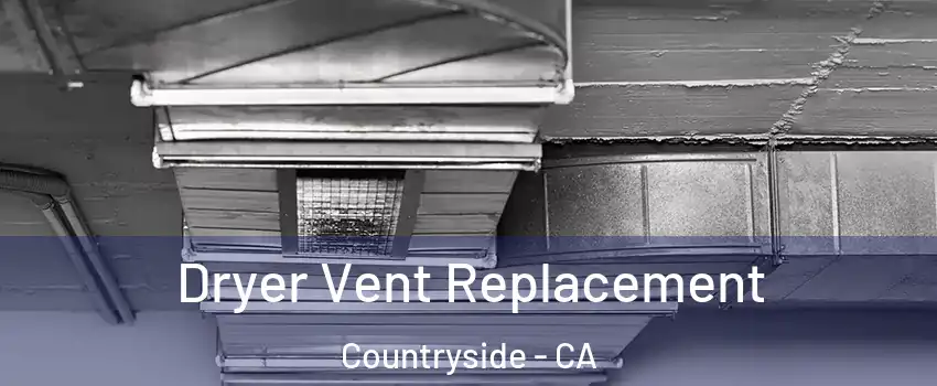 Dryer Vent Replacement Countryside - CA