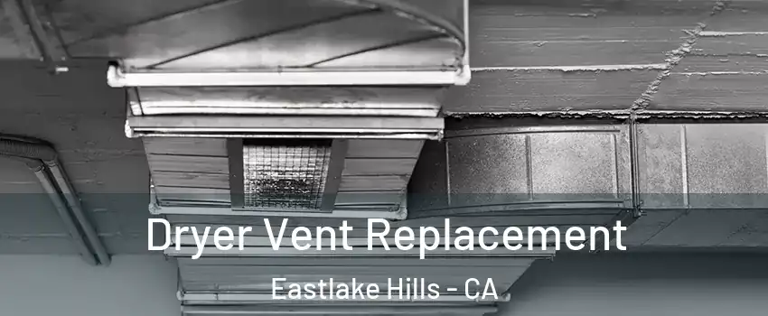 Dryer Vent Replacement Eastlake Hills - CA