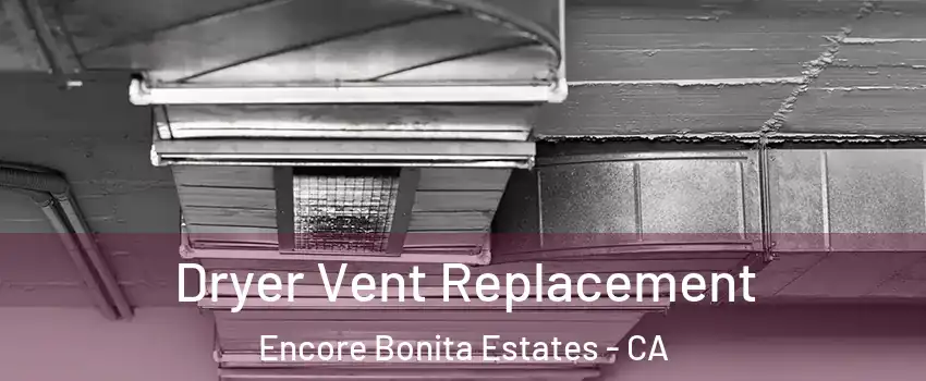 Dryer Vent Replacement Encore Bonita Estates - CA