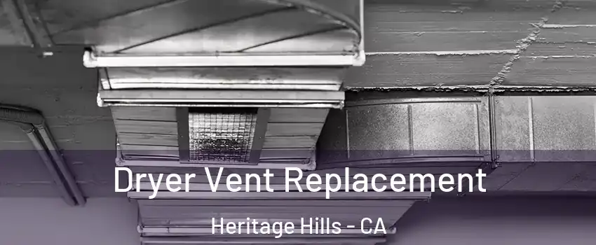 Dryer Vent Replacement Heritage Hills - CA