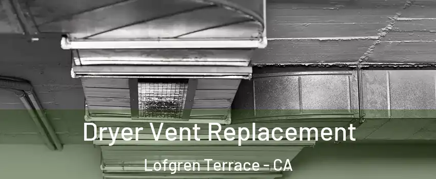 Dryer Vent Replacement Lofgren Terrace - CA